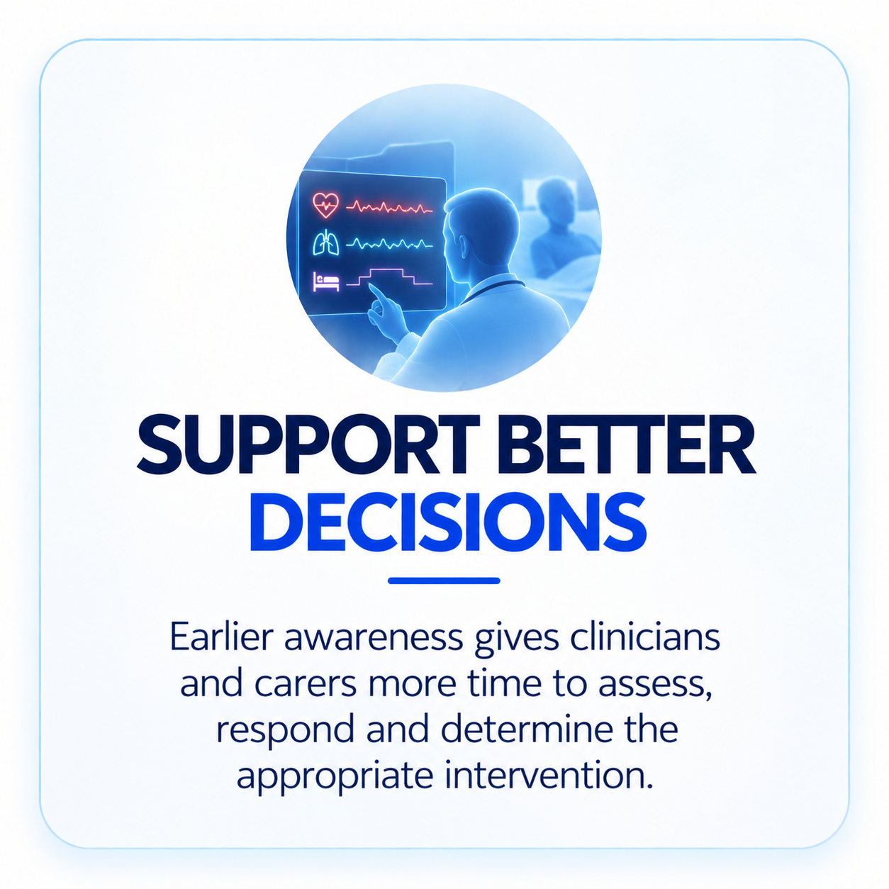 Earlier warnings to care teams, clinicians and family may improve patient outcomes. 